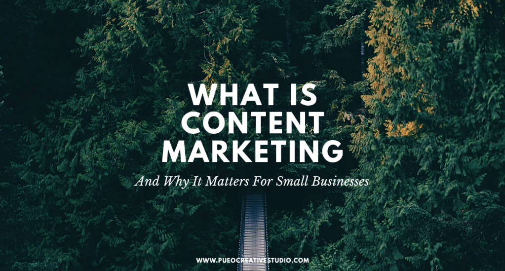 What Is Content Marketing and Why It Matters for Small businesses